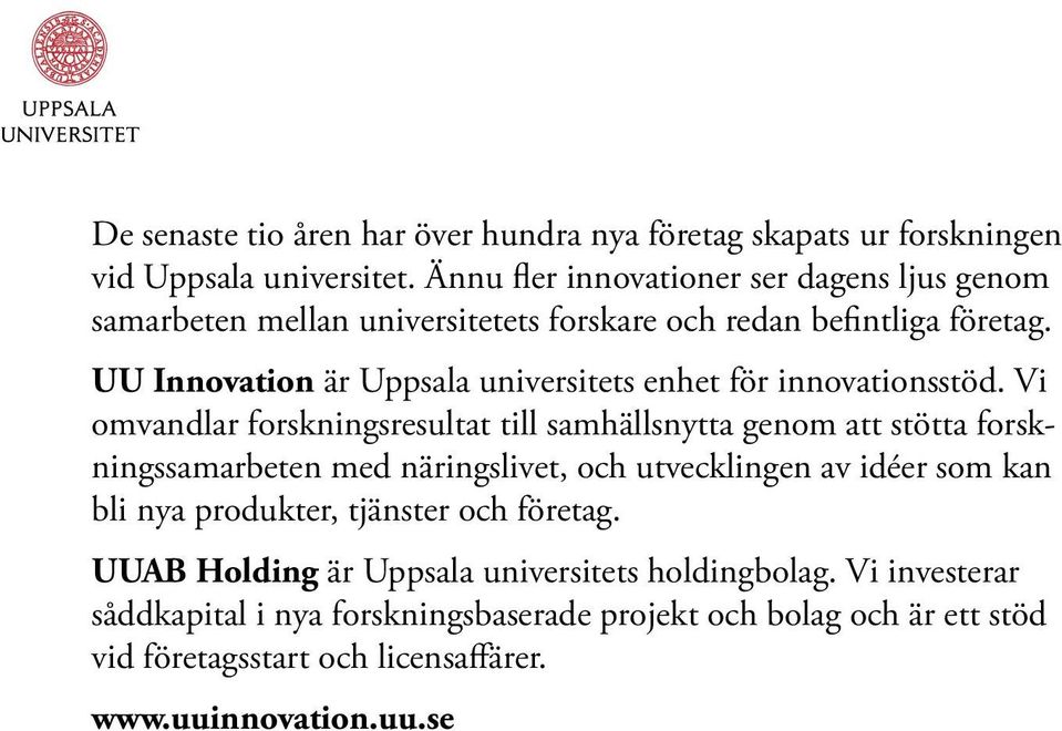 UU Innovation är Uppsala universitets enhet för innovationsstöd.