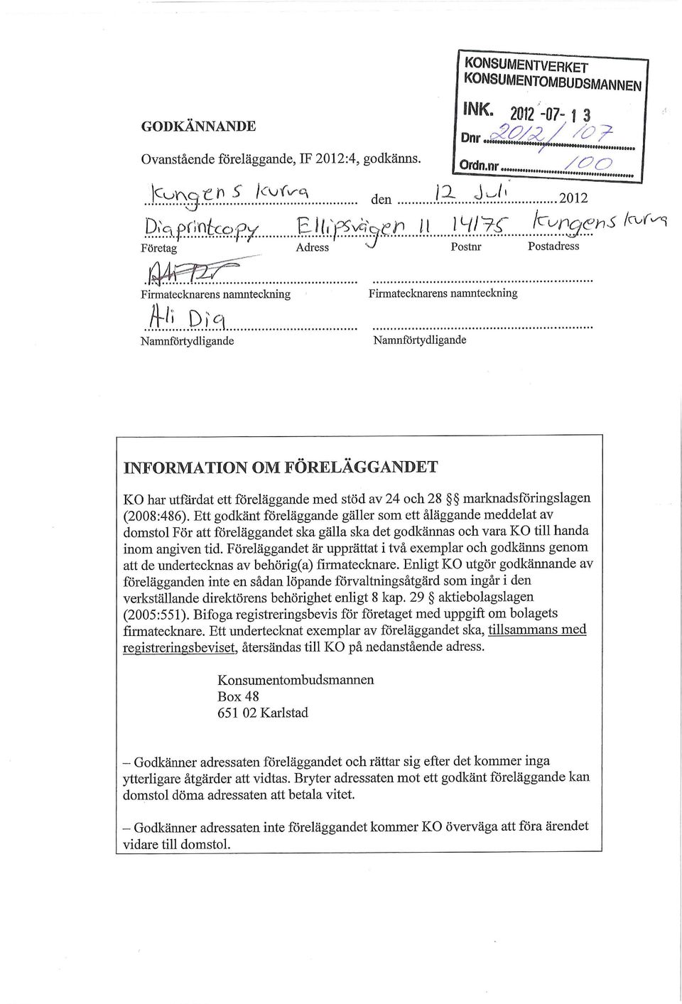 Dnr..«~~~~74... (-20/2/ /.)? Ordn.nr... /r /1 2012 lc-lin9e s /c-k, Postadress Firmatecknarens namnteckning ) 9 Namnförtydligande Finnatecknarens namnteckning Namnförtydligande INFORMATION OM