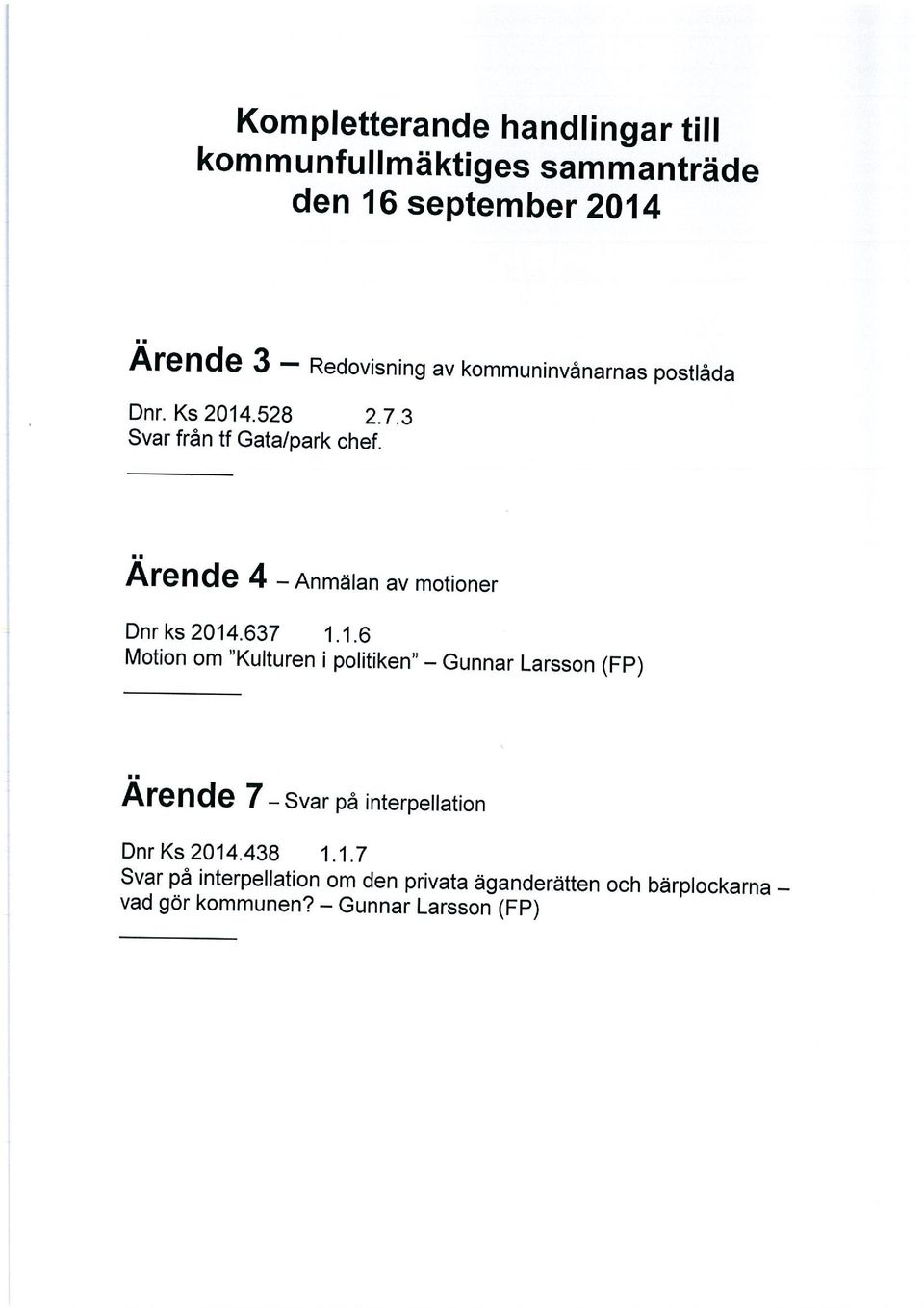 Ärende 4 - Anmälan av motioner Dnr ks 2014