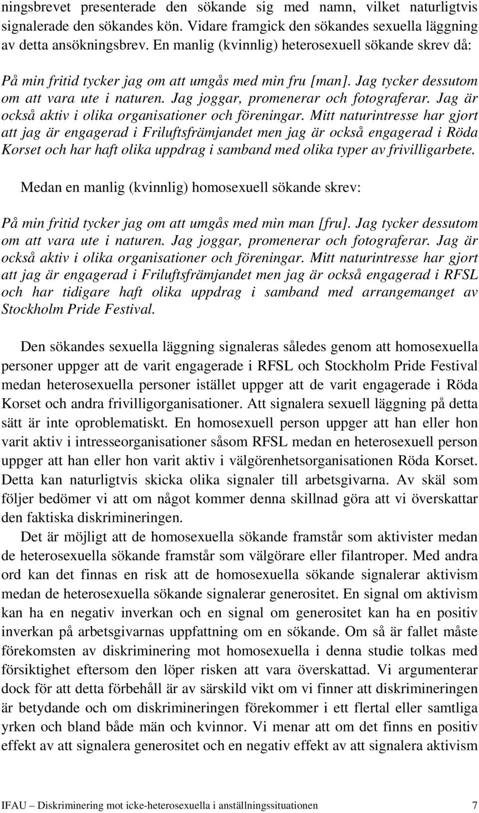 Jag är också aktiv i olika organisationer och föreningar.