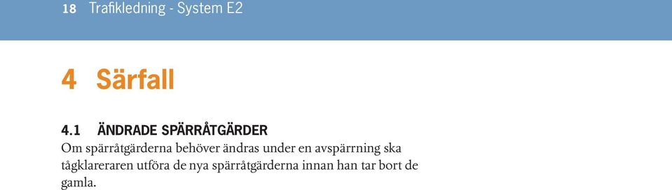 behöver ändras under en avspärrning ska