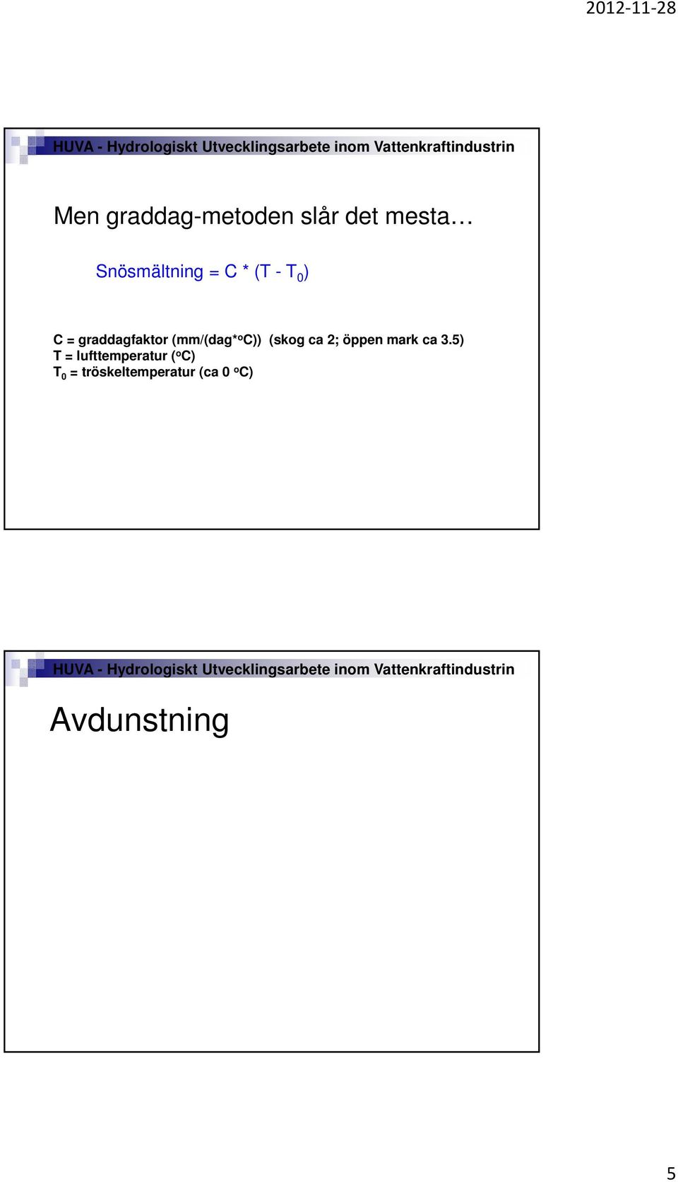 (skog ca 2; öppen mark ca 3.