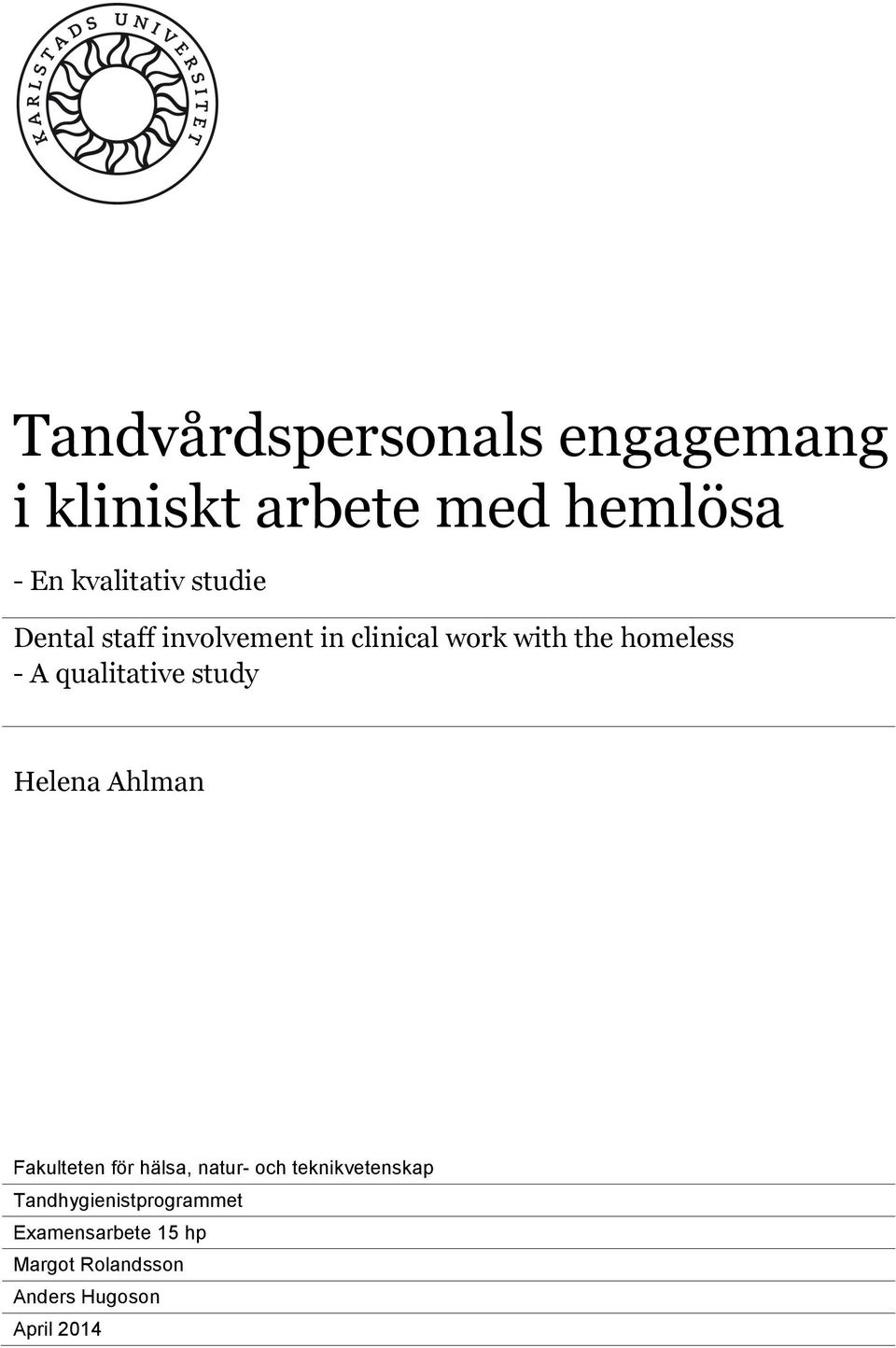 qualitative study Helena Ahlman Fakulteten för hälsa, natur- och
