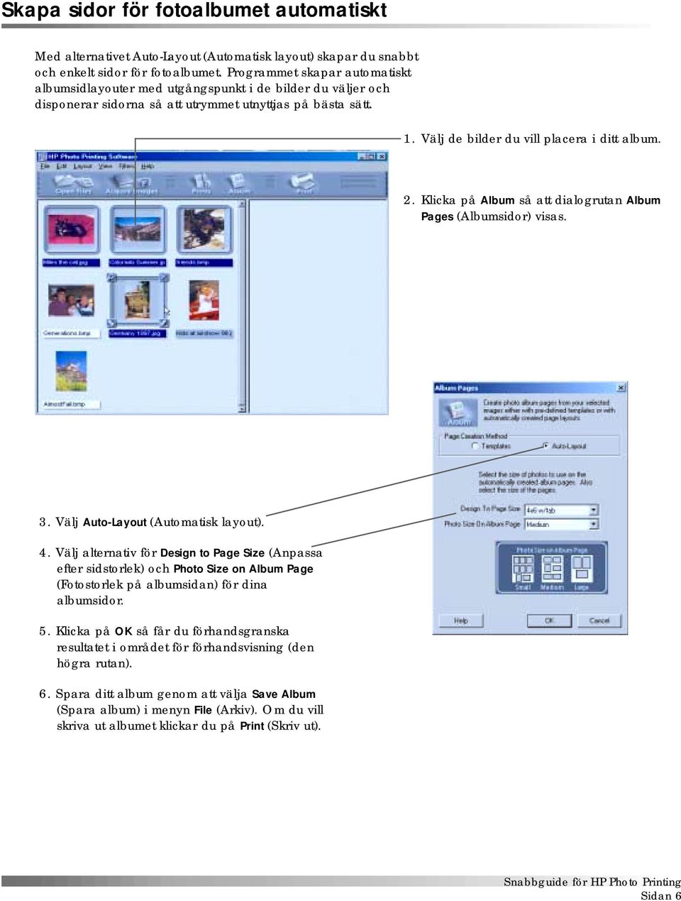 Klicka på Album så att dialogrutan Album Pages (Albumsidor) visas. 3. Välj Auto-Layout (Automatisk layout). 4.