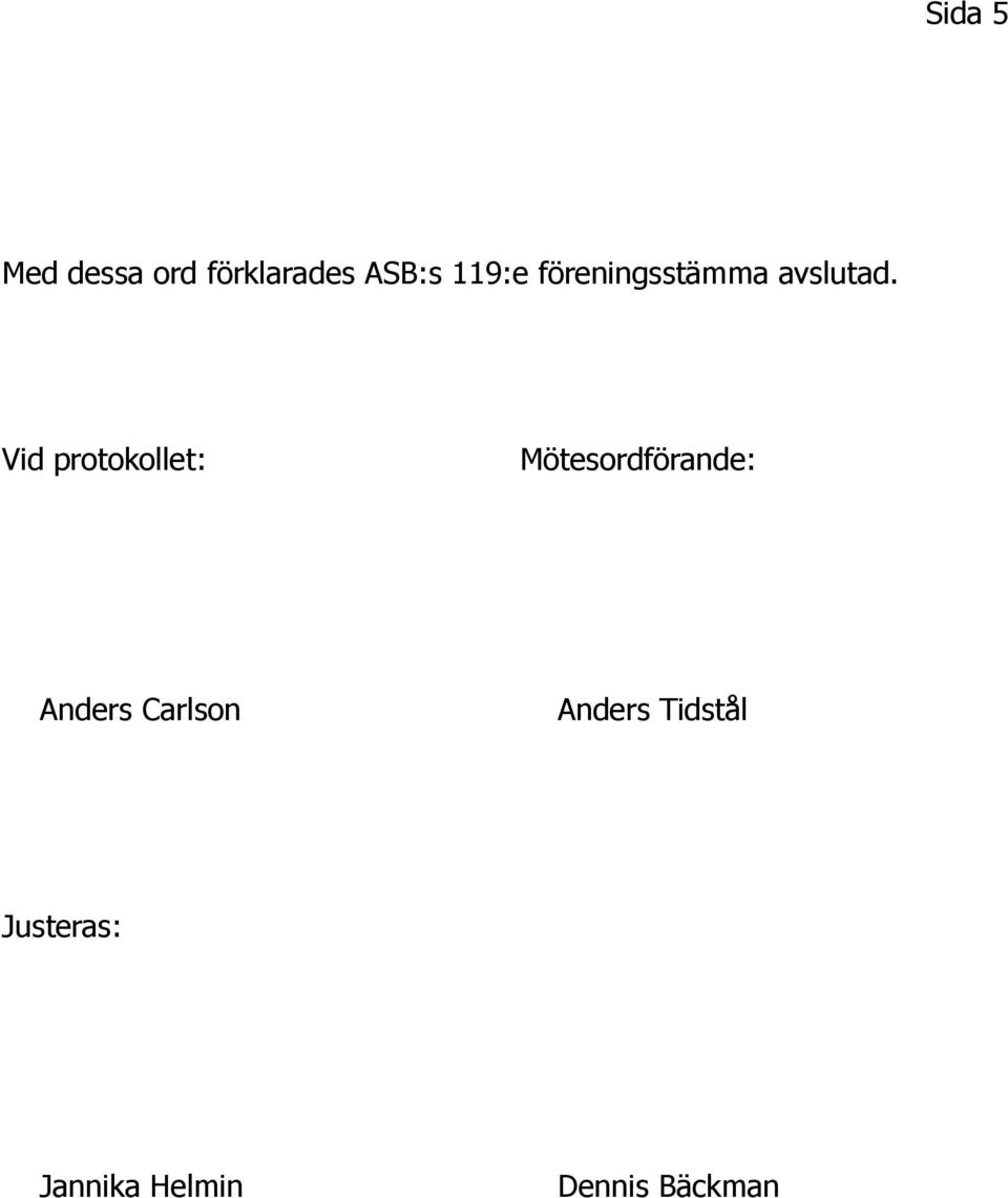 Vid protokollet: Mötesordförande: Anders
