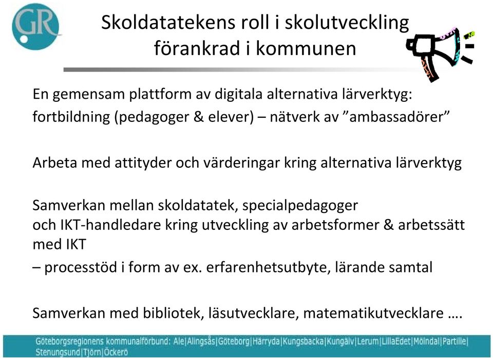 lärverktyg Samverkan mellan skoldatatek, specialpedagoger och IKT handledare kring utveckling av arbetsformer &