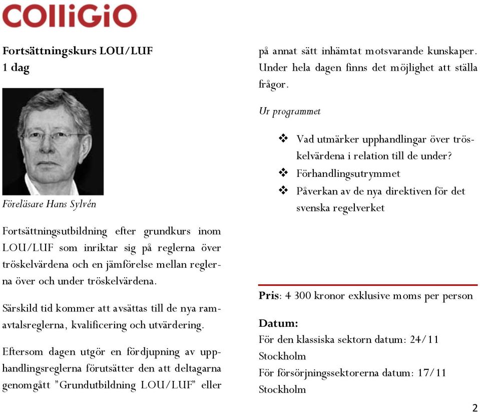 Särskild tid kommer att avsättas till de nya ramavtalsreglerna, kvalificering och utvärdering.