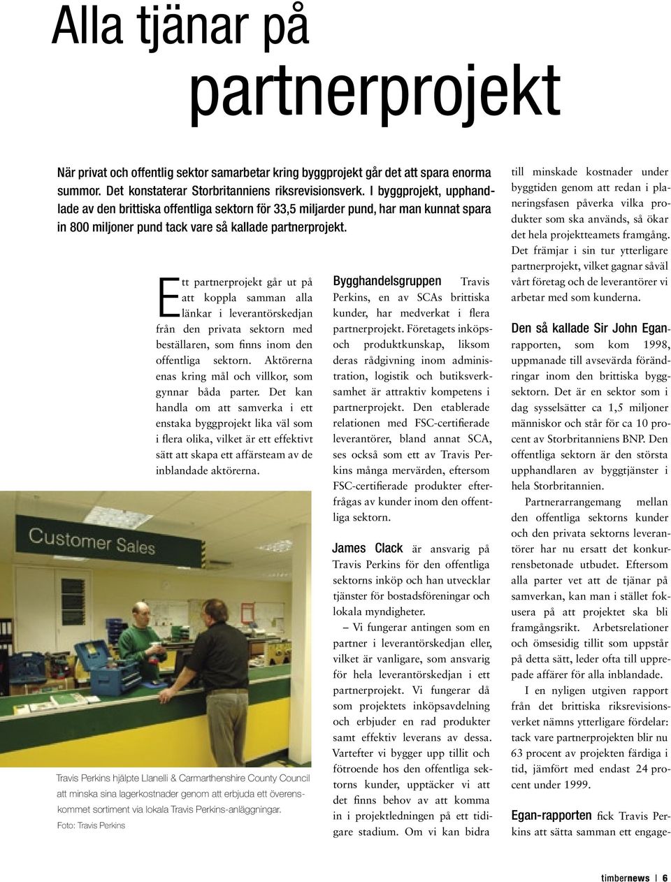 Ett partnerprojekt går ut på att koppla samman alla länkar i leverantörskedjan från den privata sektorn med beställaren, som finns inom den offentliga sektorn.