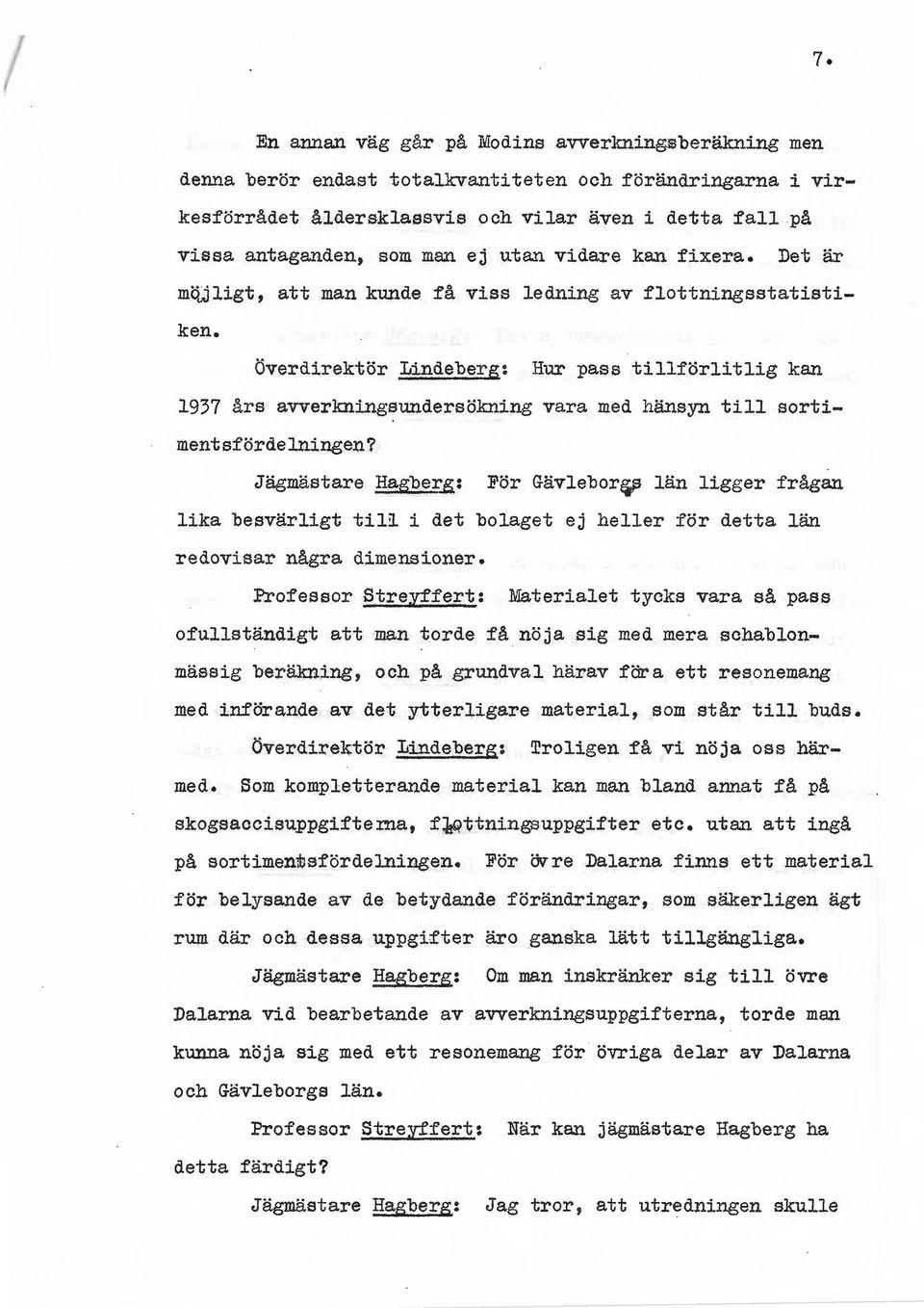 överdirektör Lindeberg: Hur pass tillförlitlig kan 1937 års avverkningsundersökning vara med hänsyn till sortimentsförde lningen?