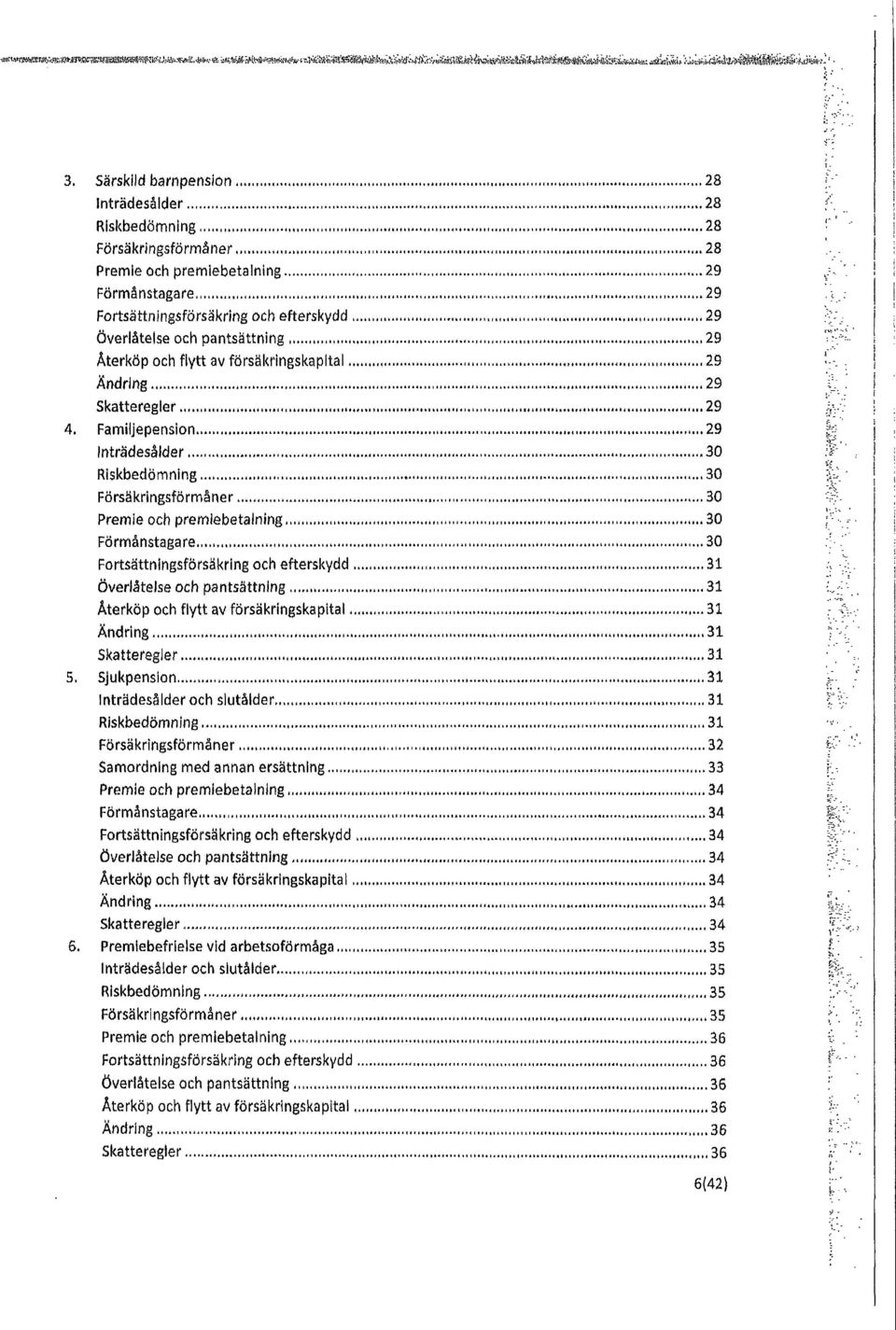 l 28 Preme och premebetalnng 29 Förmånstagare 29 Fortsättnngsförsäkrng och efterskydd.. 29 överlåtelse och pantsättnng.. 29 Återköp och flytt av försäkrngskaptal 29 Ändrlng HO. 29 Skatteregler.. 1'1.