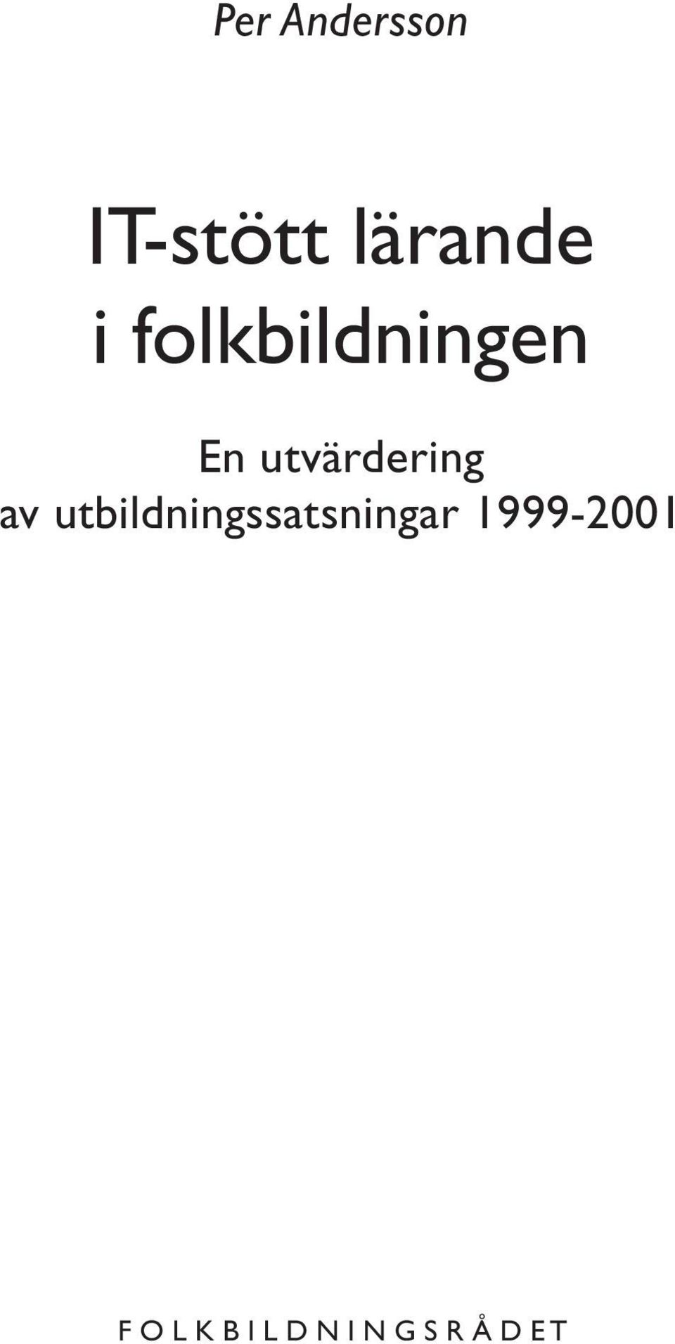 utbildningssatsningar 1999-2001 F O L K B