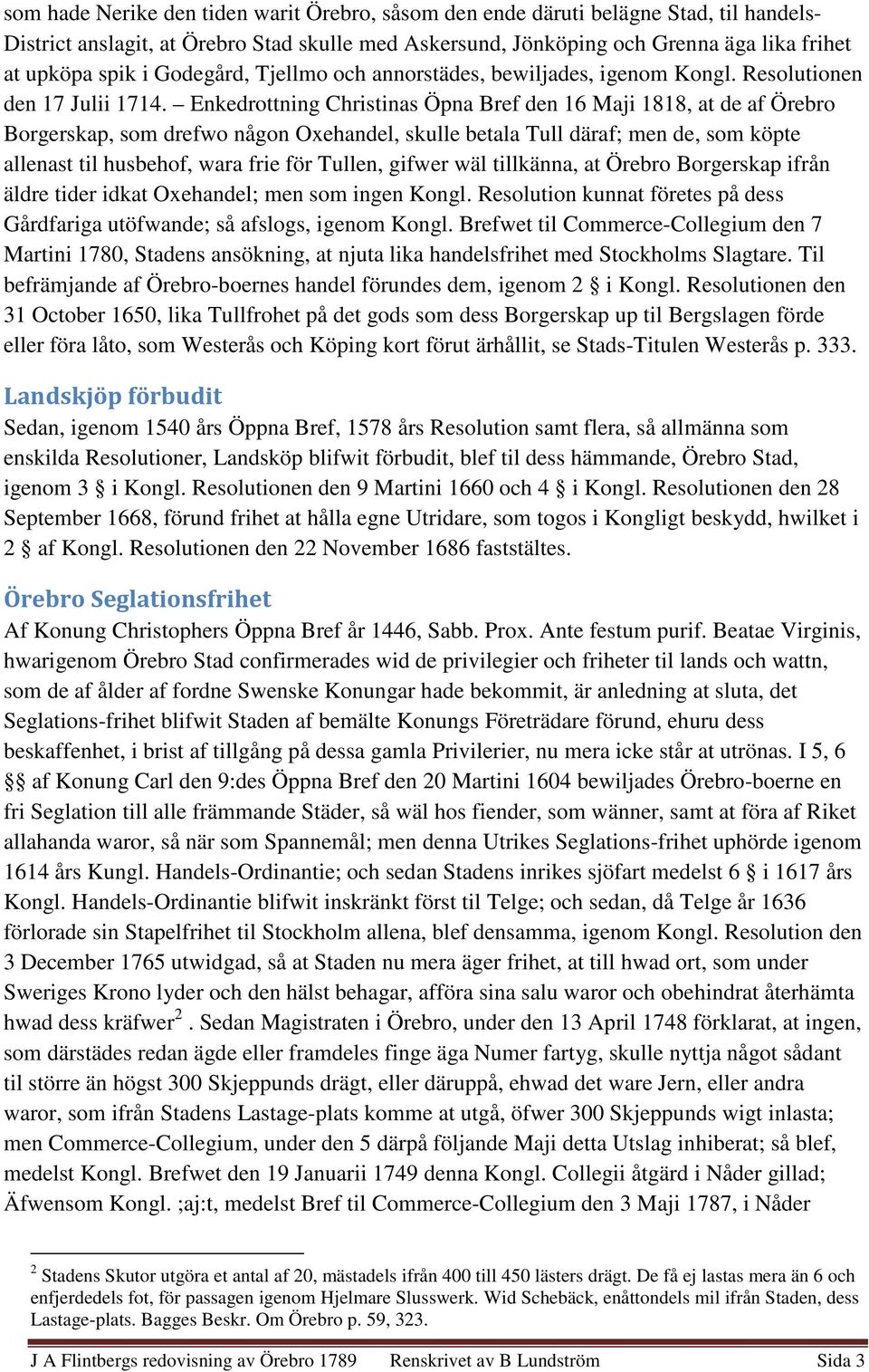 Enkedrottning Christinas Öpna Bref den 16 Maji 1818, at de af Örebro Borgerskap, som drefwo någon Oxehandel, skulle betala Tull däraf; men de, som köpte allenast til husbehof, wara frie för Tullen,