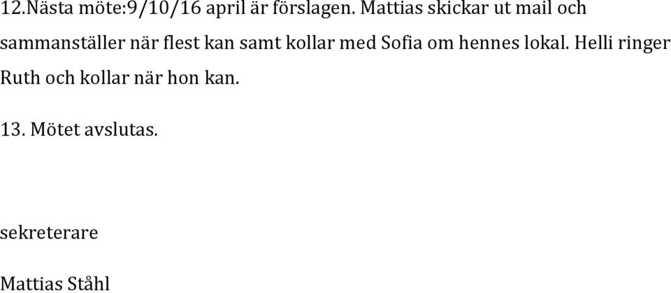 samt kollar med Sofia om hennes lokal.