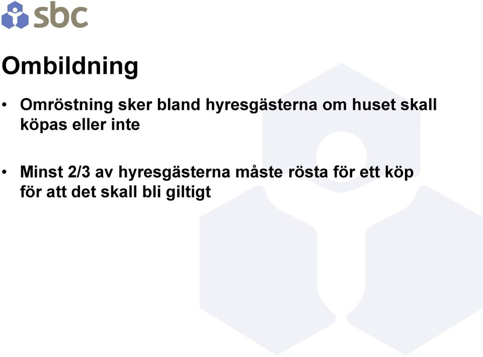 hyresgästerna måste rösta för ett köp Minst 2/3 av