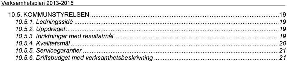 Inriktningar med resultatmål...19 10.5.4. Kvalitetsmål...20 10.