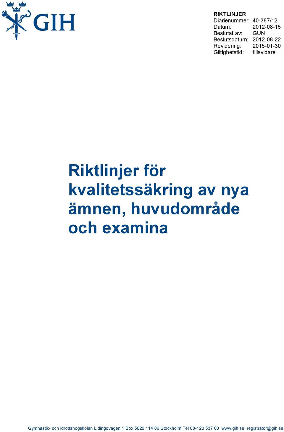 kvalitetssäkring av nya ämnen, huvudområde och examina Gymnastik- och