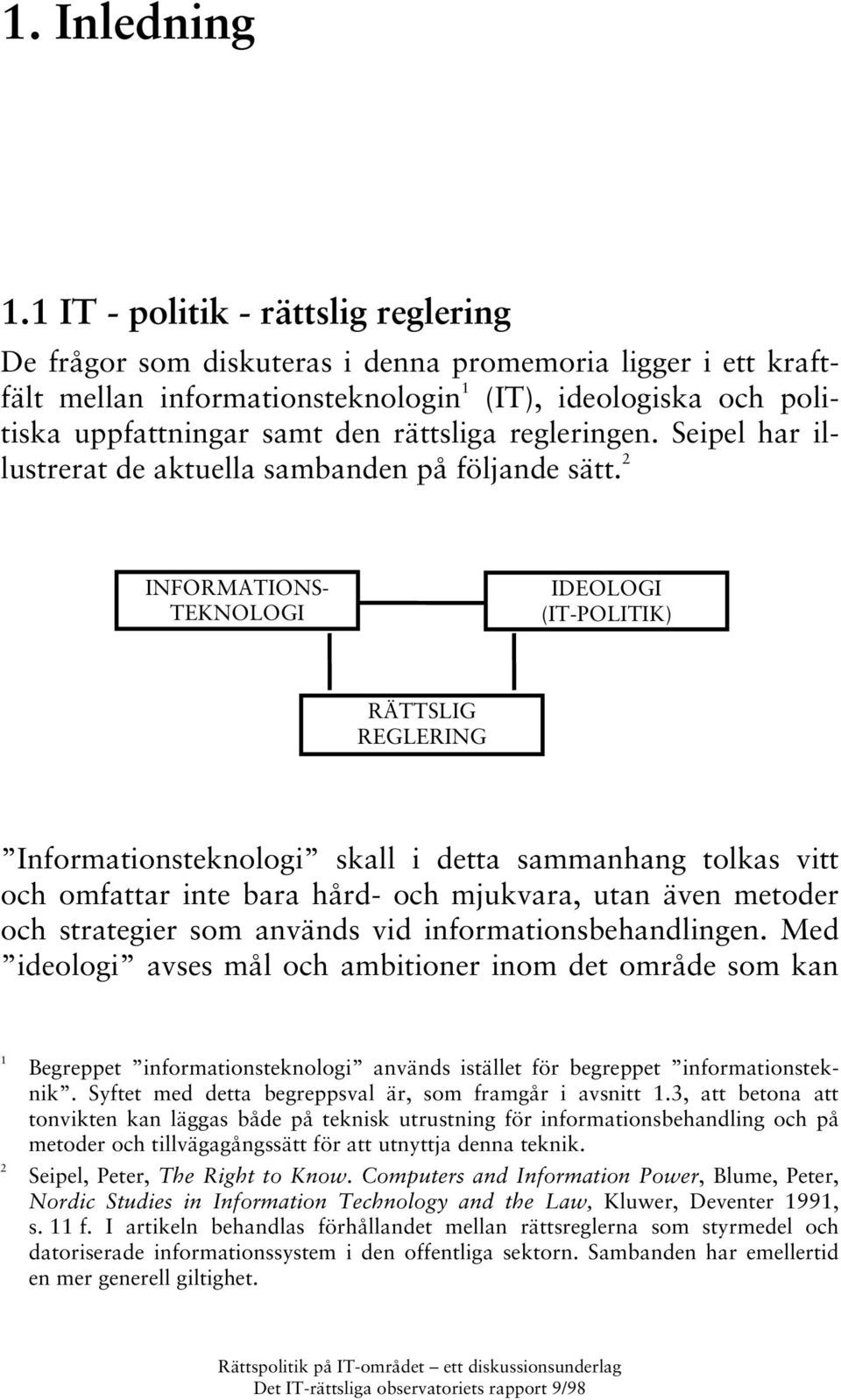 regleringen. Seipel har illustrerat de aktuella sambanden på följande sätt.