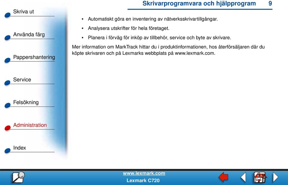 Planera i förväg för inköp av tillbehör, service och byte av skrivare.