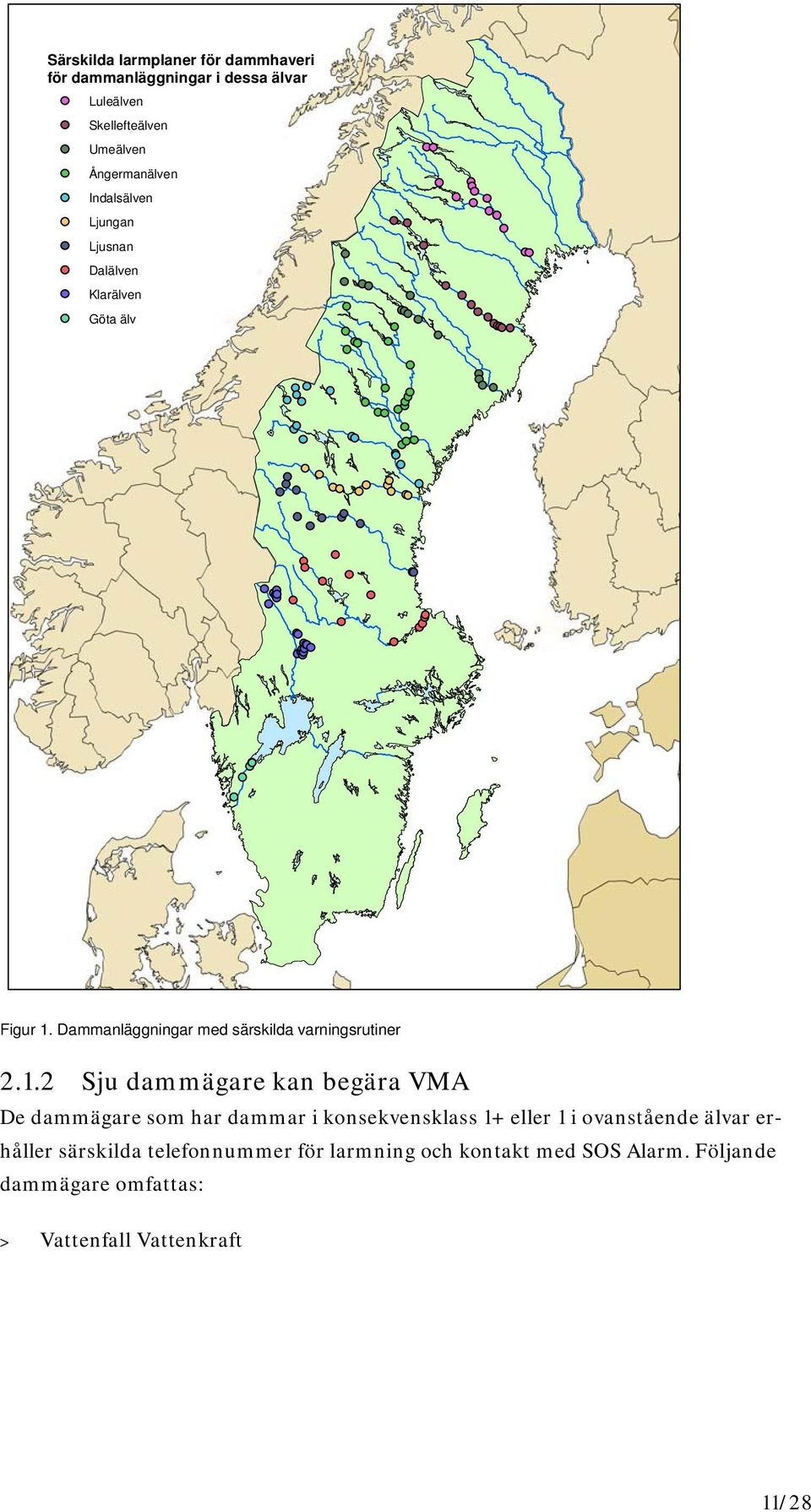 Dammanläggningar med särskilda varningsrutiner 2.1.