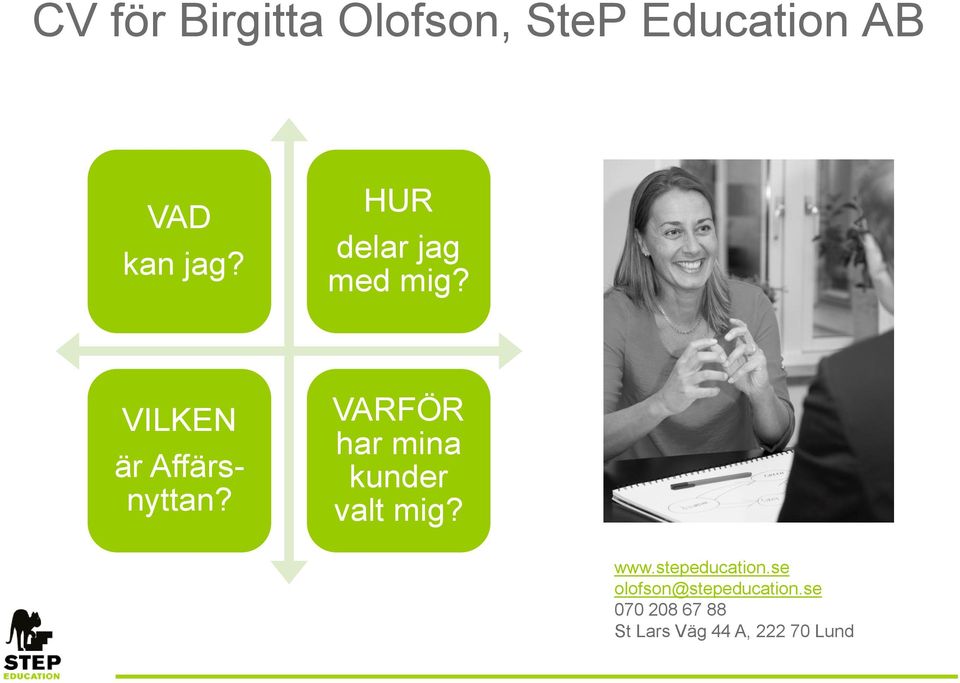 VARFÖR har mina kunder valt mig? www.stepeducation.