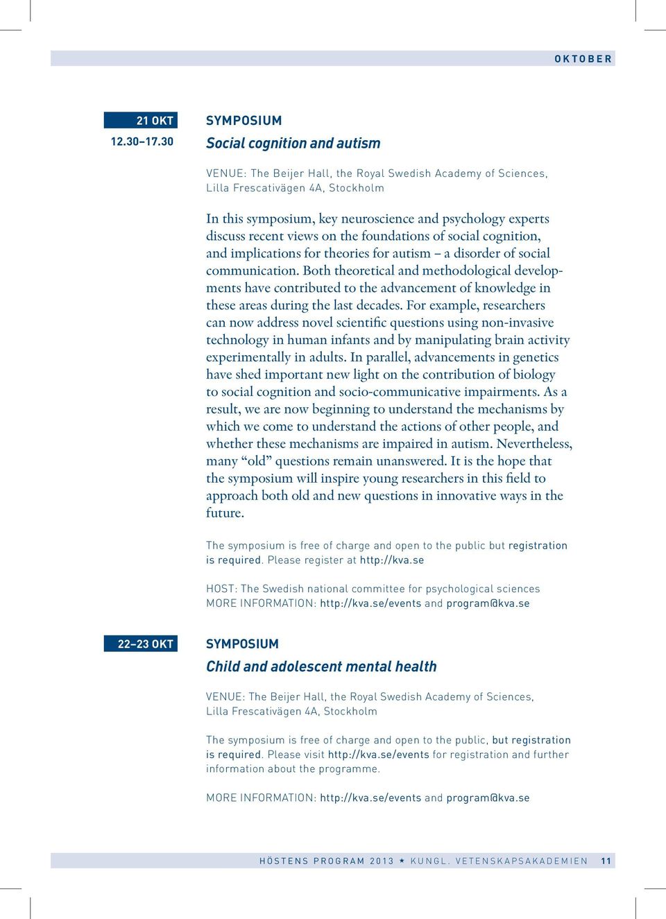 disorder of social communication. Both theoretical and methodological developments have contributed to the advancement of knowledge in these areas during the last decades.