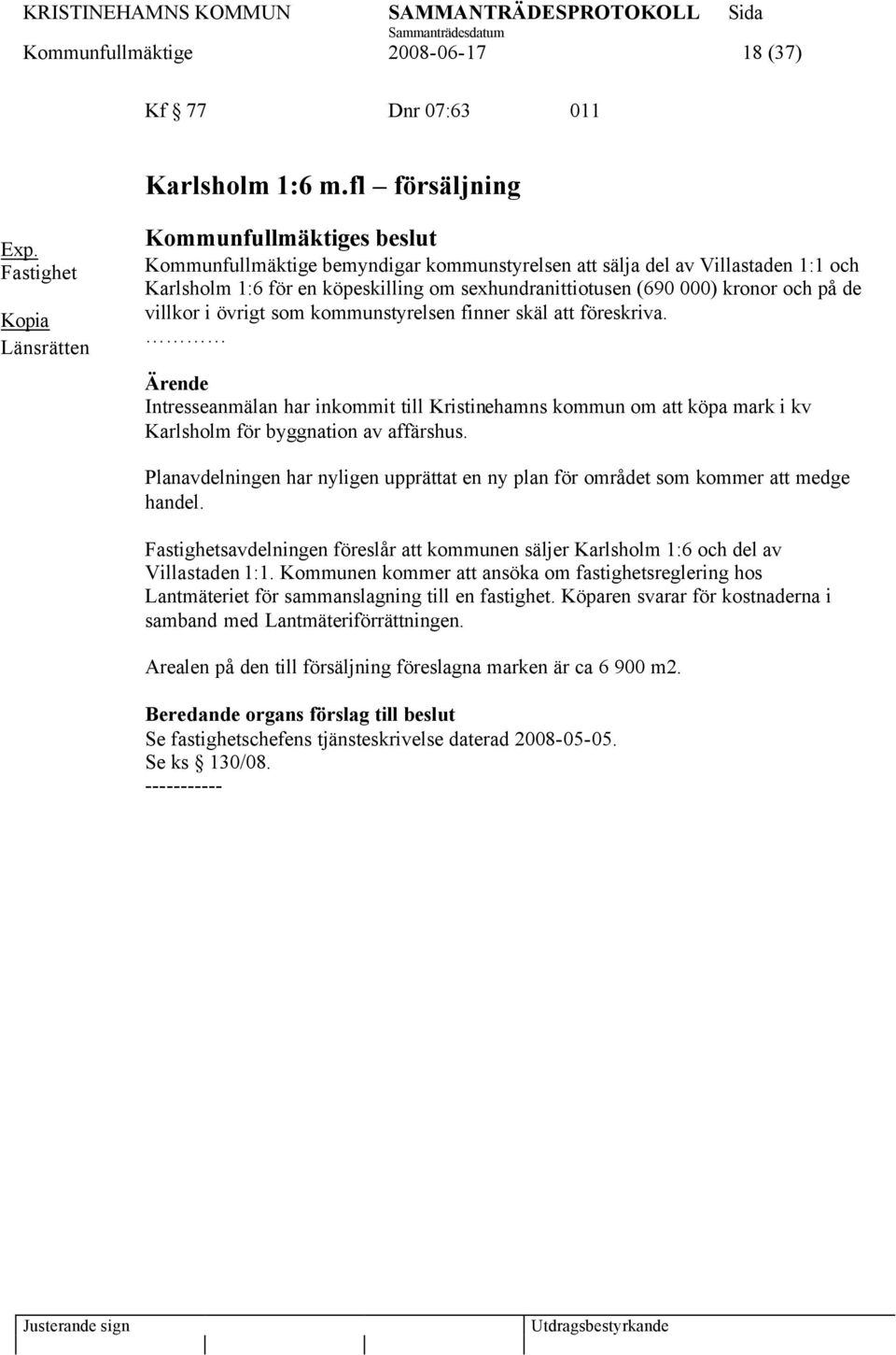 000) kronor och på de villkor i övrigt som kommunstyrelsen finner skäl att föreskriva.