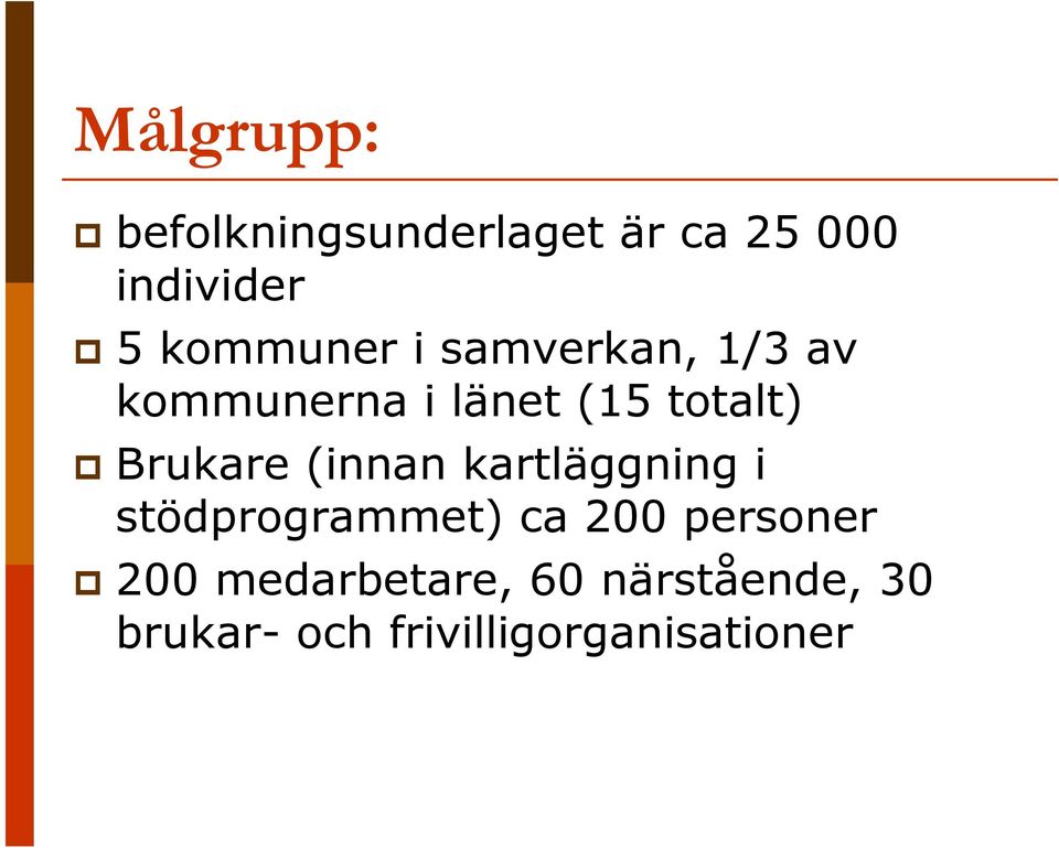Brukare (innan kartläggning i stödprogrammet) ca 200 personer