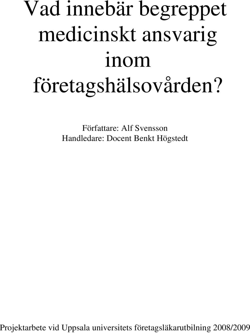 Författare: Alf Svensson Handledare: Docent Benkt
