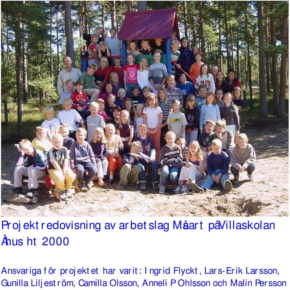 har varit: Ingrid Flyckt, Lars-Erik Larsson,