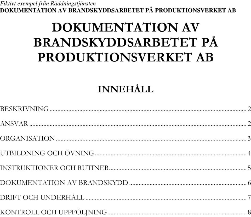 .. 2 ORGANISATION... 3 UTBILDNING OCH ÖVNING... 4 INSTRUKTIONER OCH RUTINER.