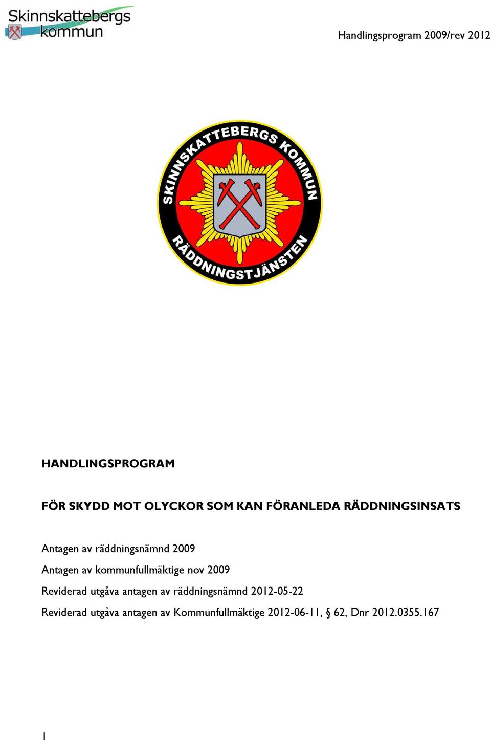 kommunfullmäktige nov 2009 Reviderad utgåva antagen av räddningsnämnd