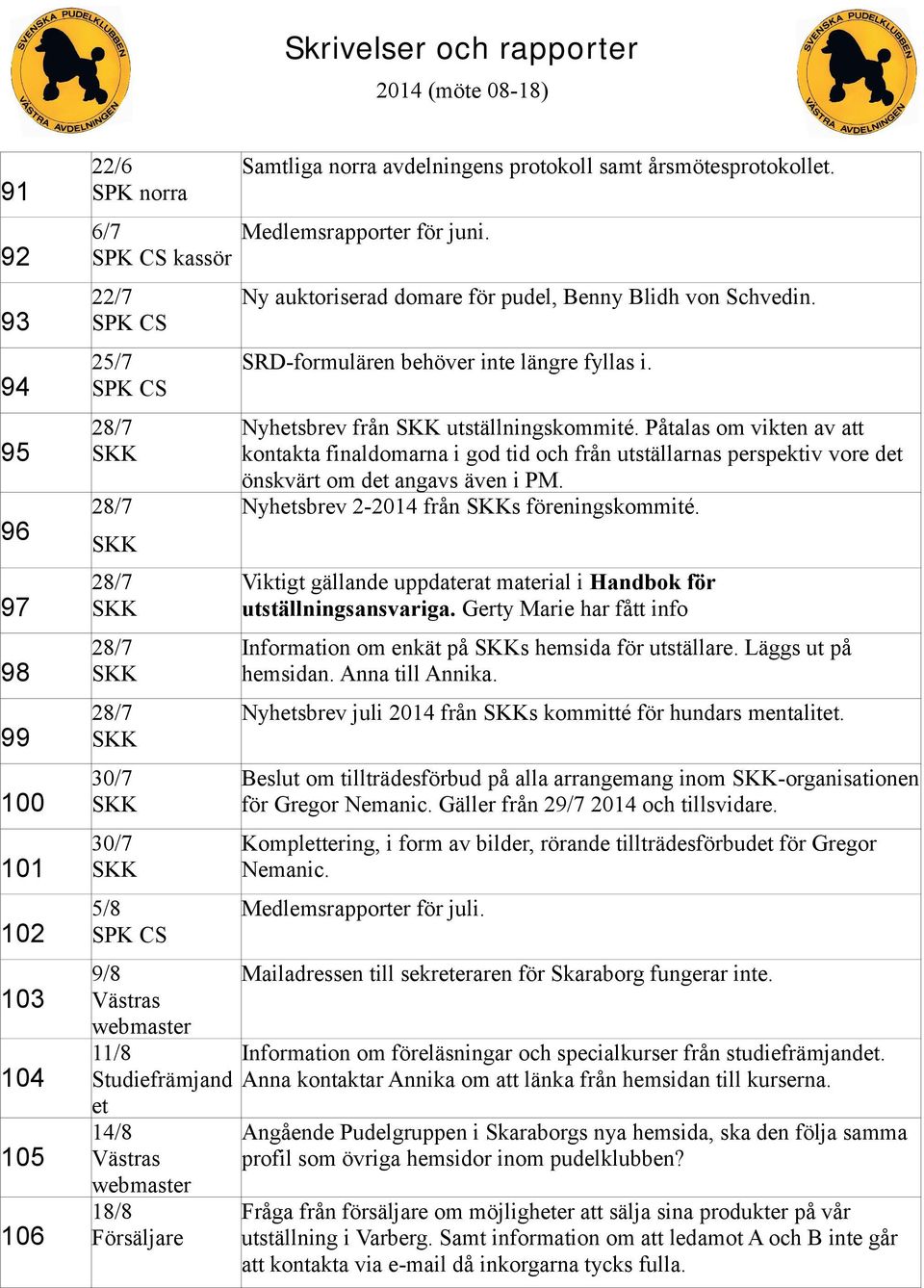 SRD-formulären behöver inte längre fyllas i. Nyhetsbrev från utställningskommité.