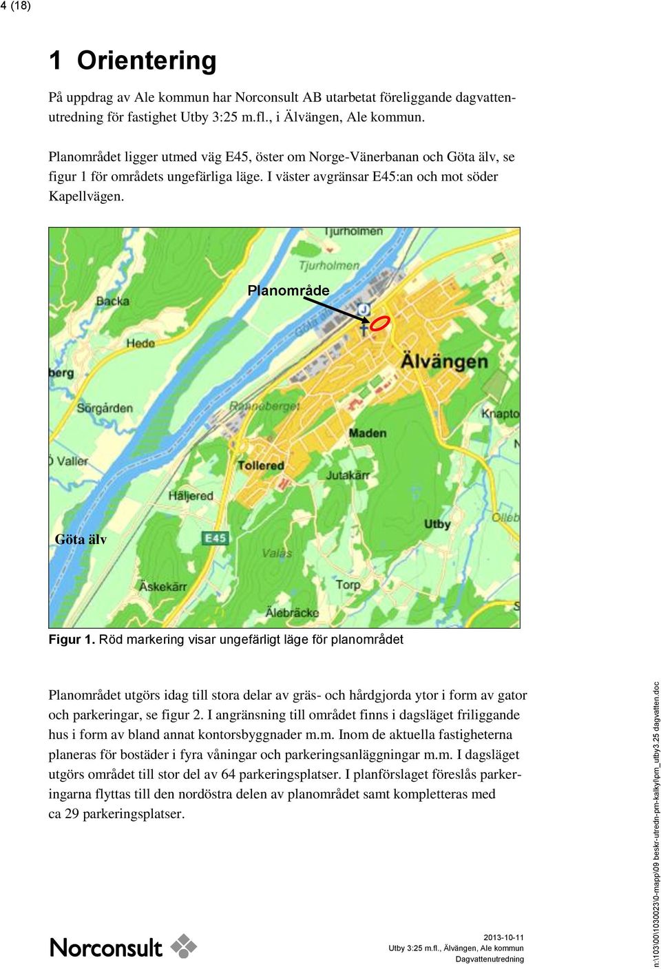 Röd markering visar ungefärligt läge för planområdet Planområdet utgörs idag till stora delar av gräs- och hårdgjorda ytor i form av gator och parkeringar, se figur 2.