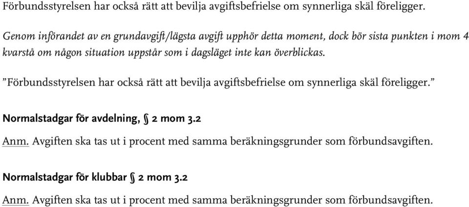 dagsläget inte kan överblickas.  Normalstadgar för avdelning, 2 mom 3.2 Anm.