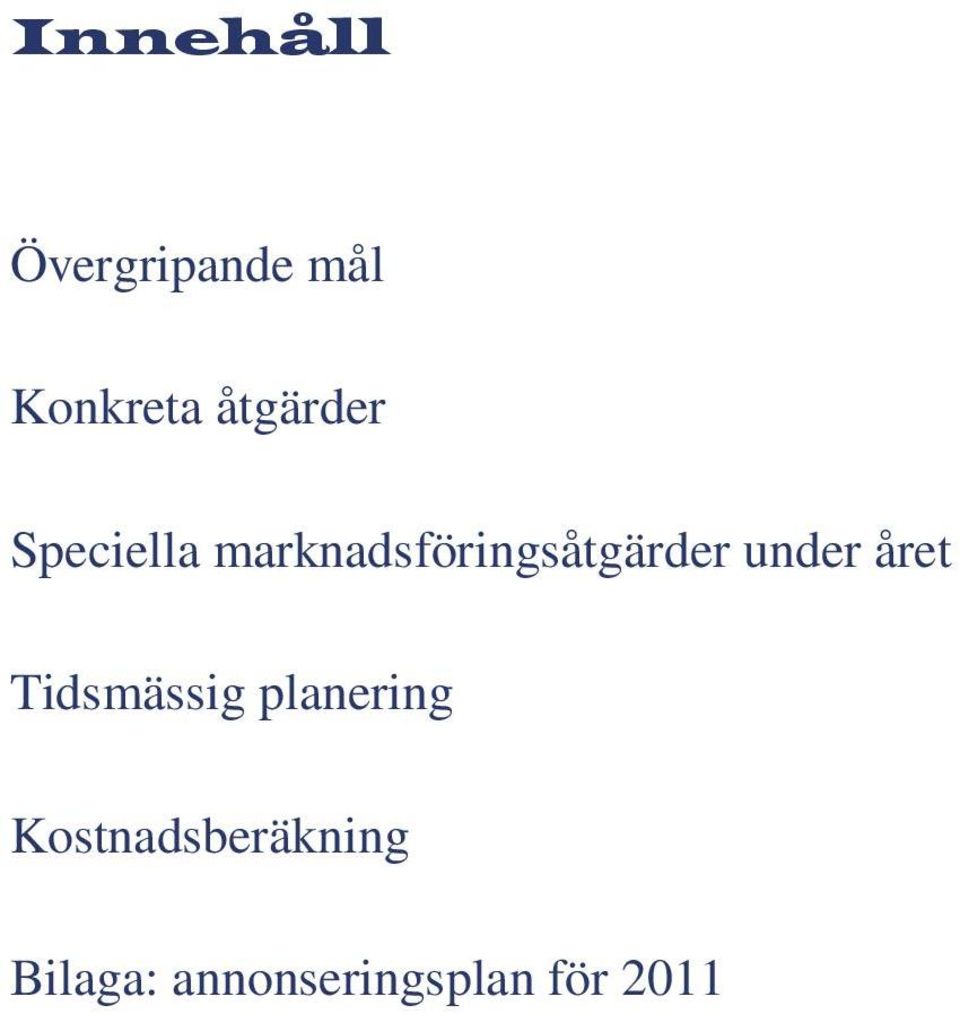 marknadsföringsåtgärder under året