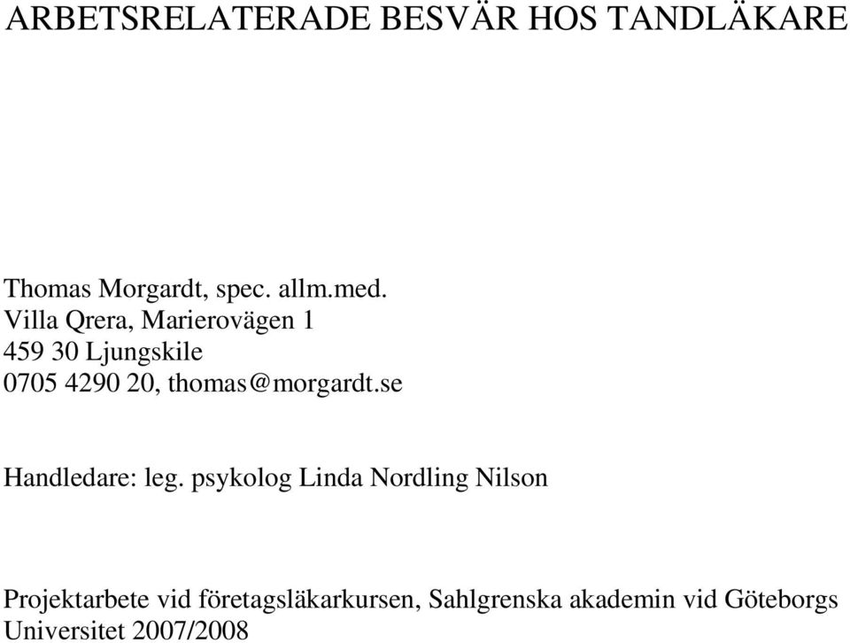 thomas@morgardt.se Handledare: leg.