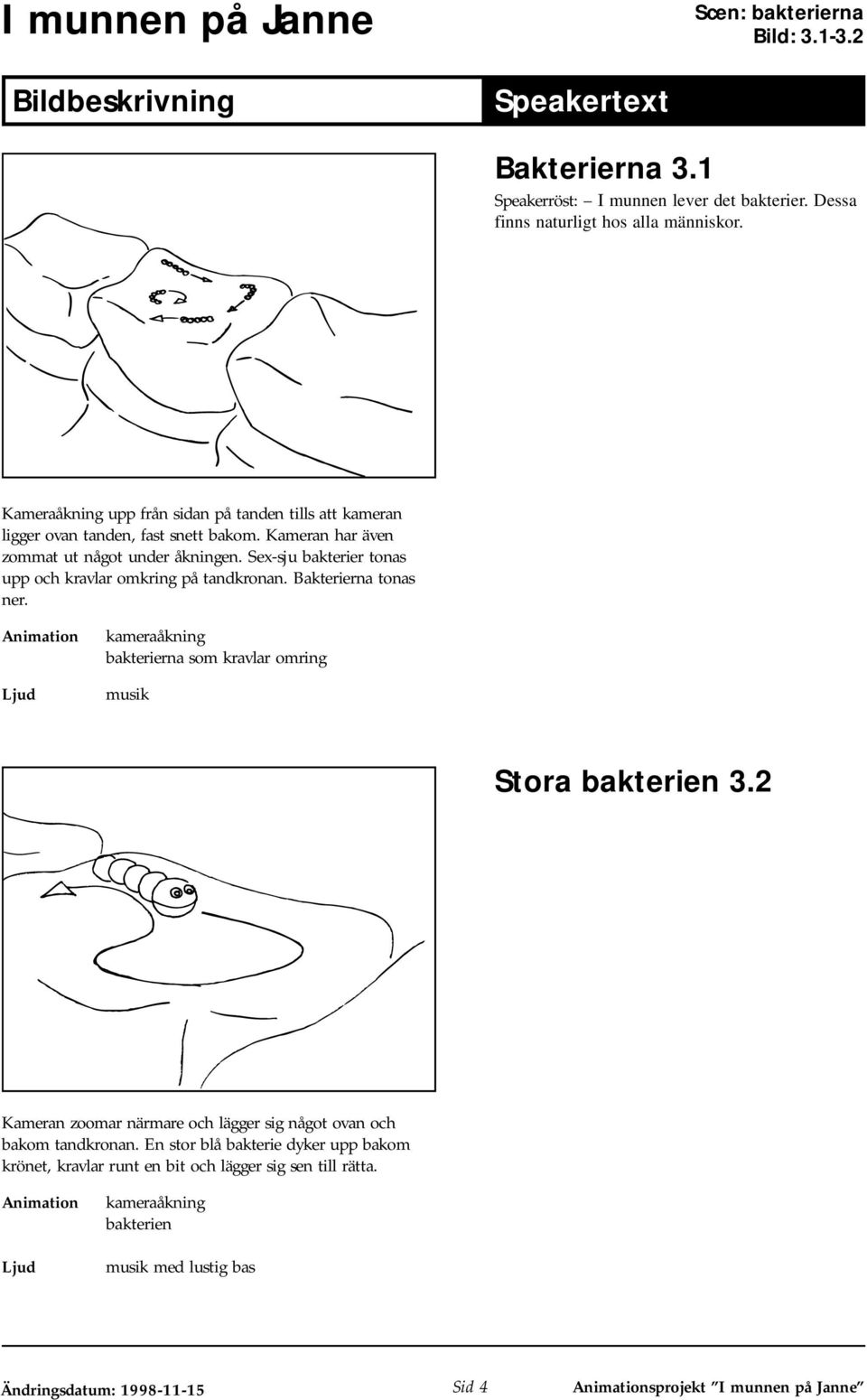 Sex-sju bakterier tonas upp och kravlar omkring på tandkronan. Bakterierna tonas ner. kameraåkning bakterierna som kravlar omring musik Stora bakterien 3.