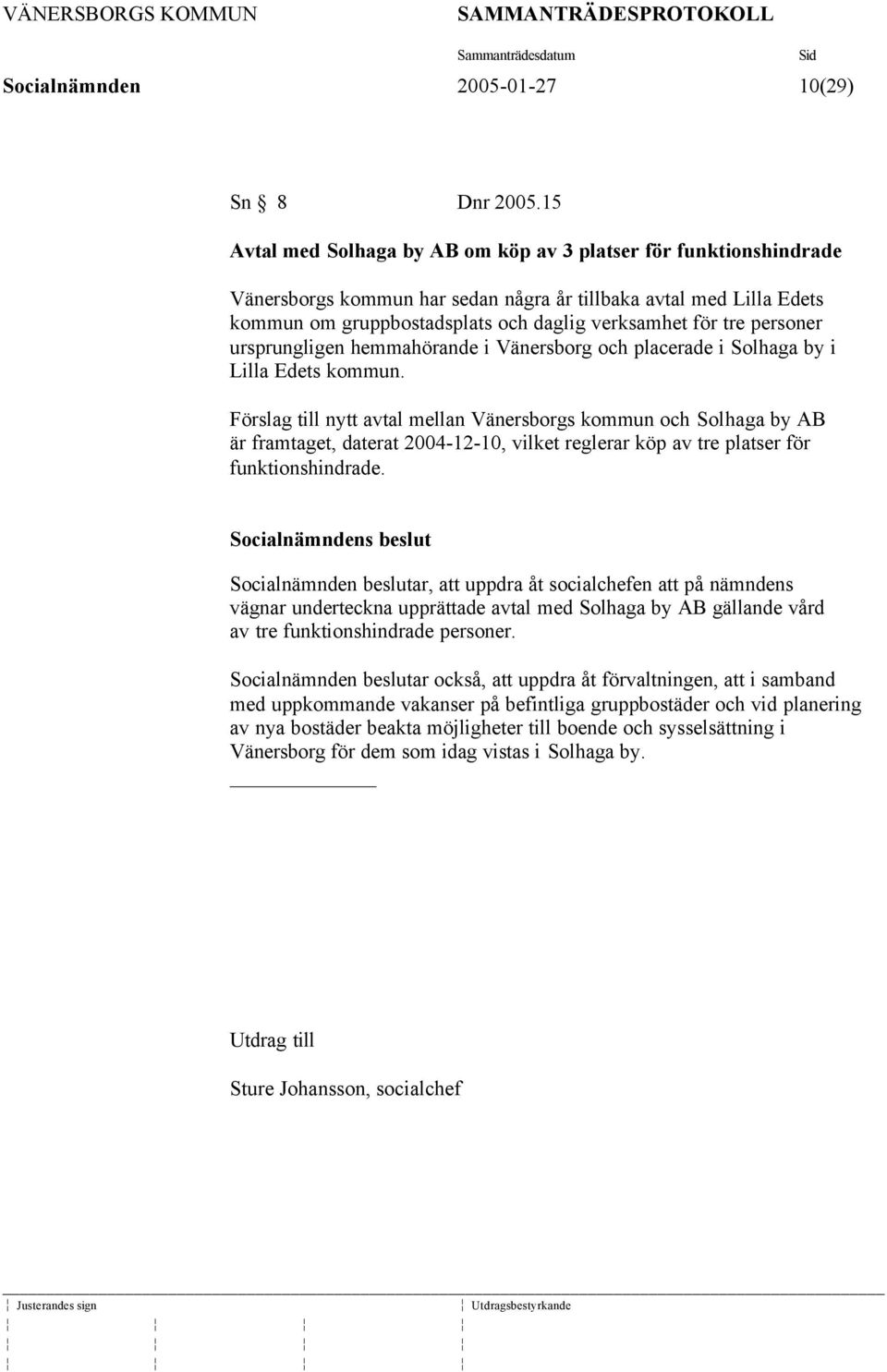 personer ursprungligen hemmahörande i Vänersborg och placerade i Solhaga by i Lilla Edets kommun.