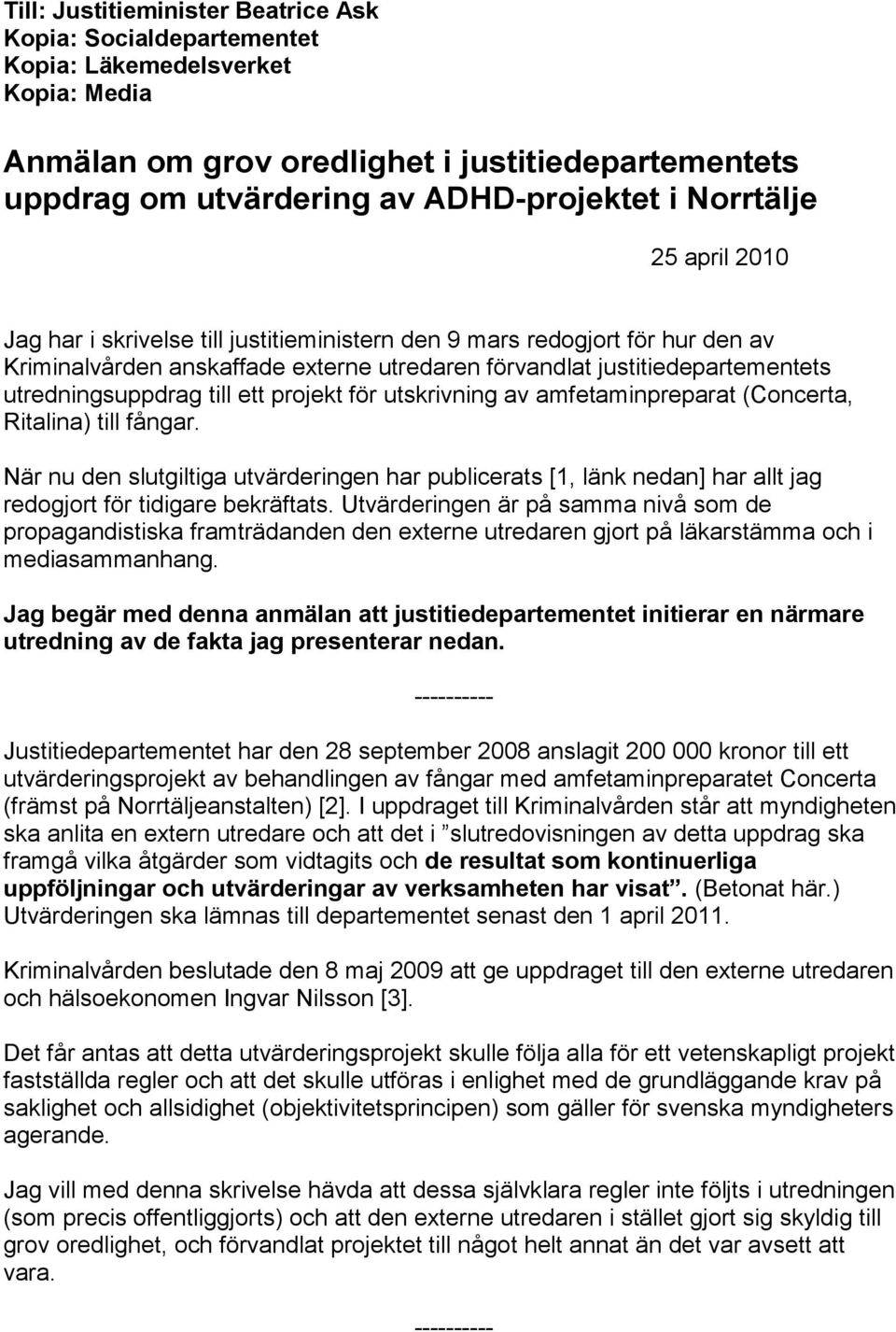 till ett projekt för utskrivning av amfetaminpreparat (Concerta, Ritalina) till fångar.