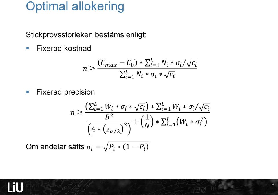 i Fixerad precision n i=1 W i σ i c i i=1 B 2 4 z α 2 W i