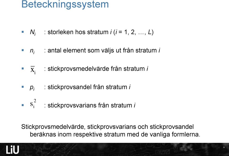 stickprovsandel från stratum i 2 s i S : stickprovsvarians från stratum i