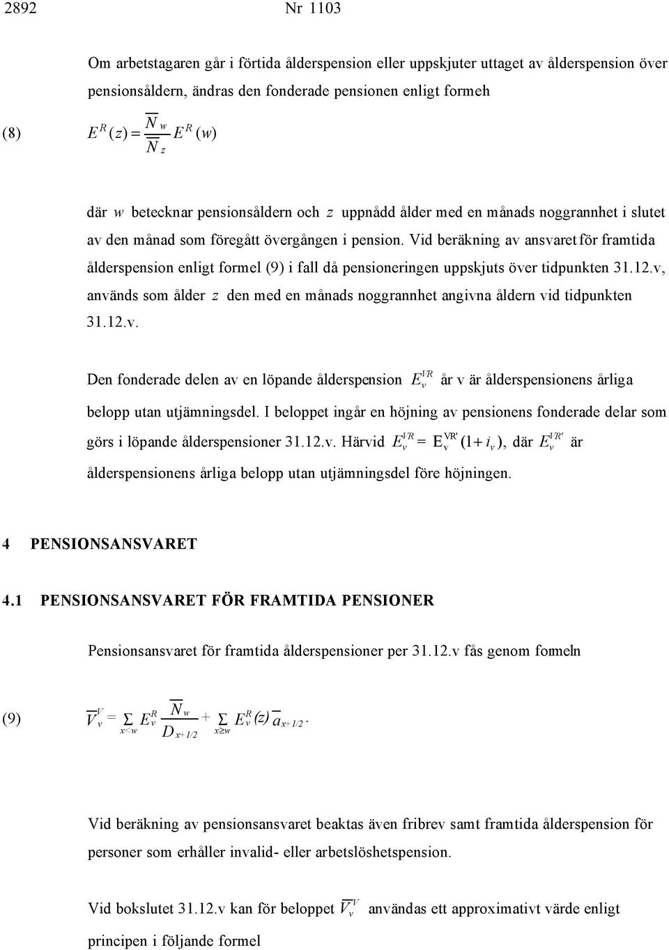 id beräkning a ansaret för framtida ålderspension enligt formel (9) i fall då pensioneringen uppskjuts öer tidpunkten 31.12.