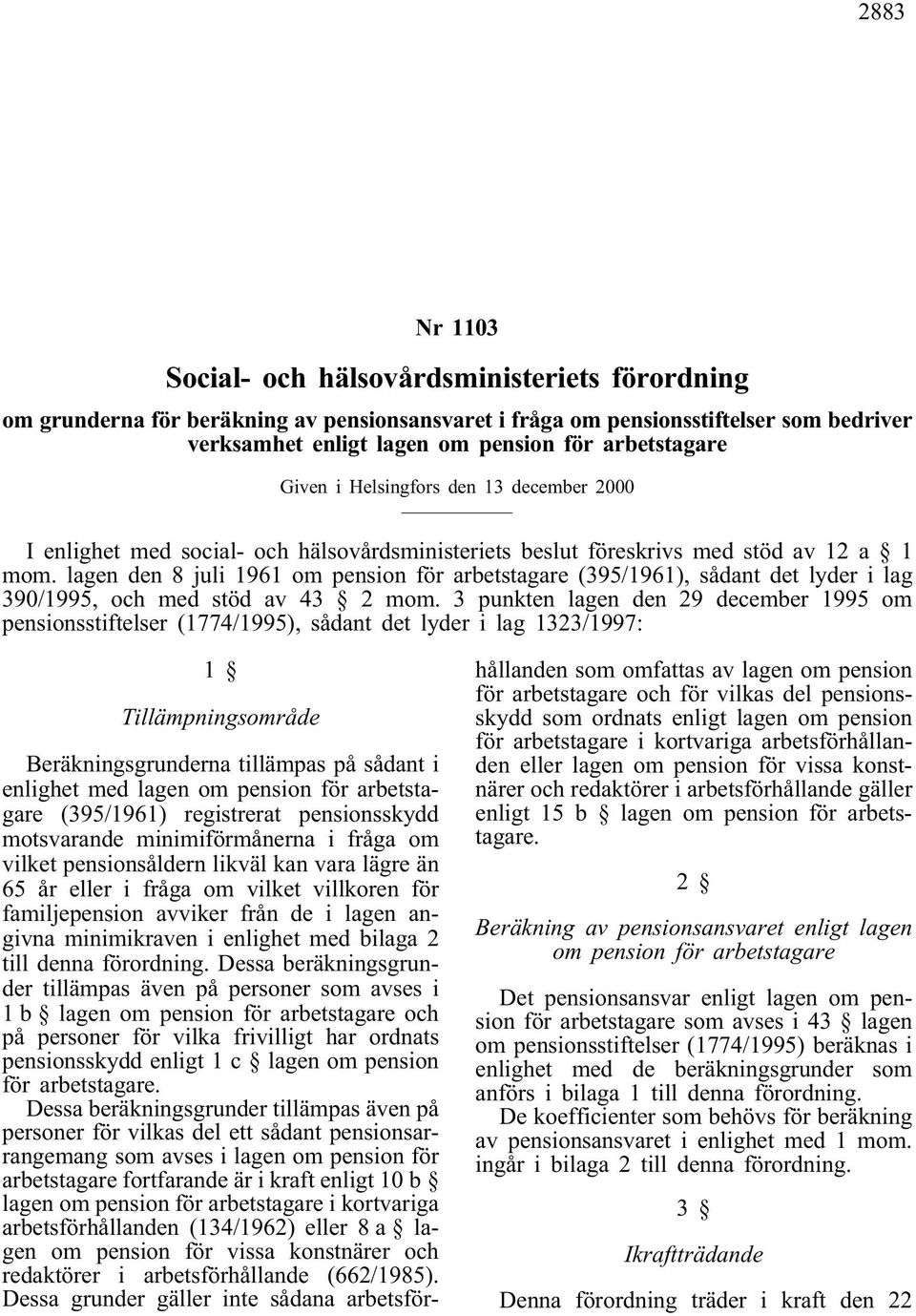 lagen den 8 juli 1961 om pension för arbetstagare (395/1961), sådant det lyder i lag 390/1995, och med stöd a 43 2 mom.