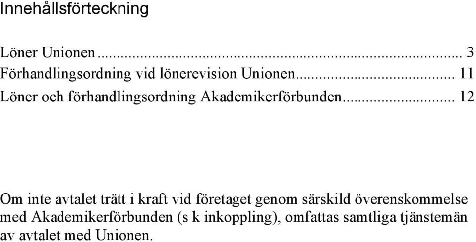 .. 11 Löner och förhandlingsordning Akademikerförbunden.