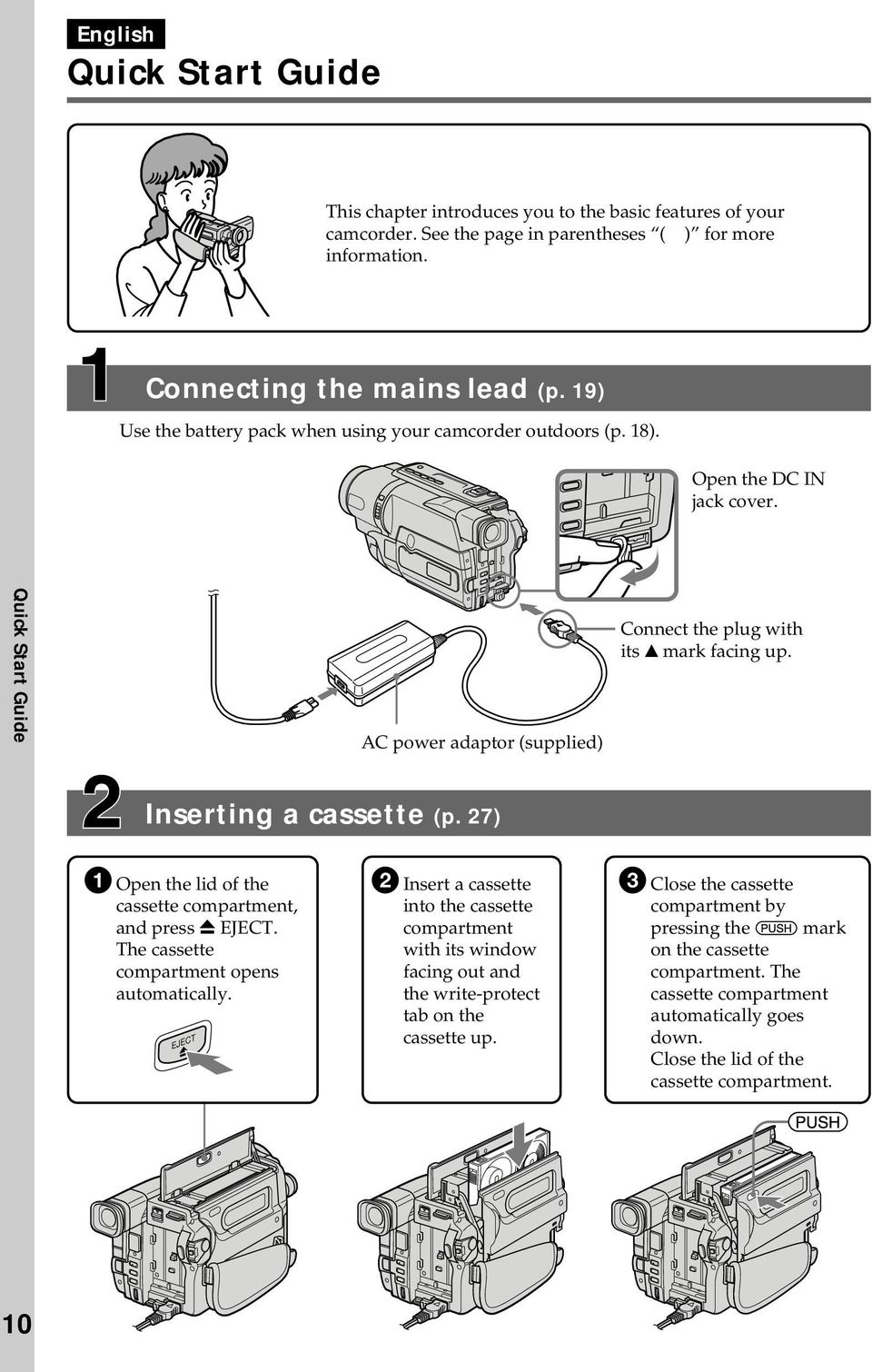 Inserting a cassette (p. 27) 1 Open the lid of the cassette compartment, and press Z EJECT. The cassette compartment opens automatically.