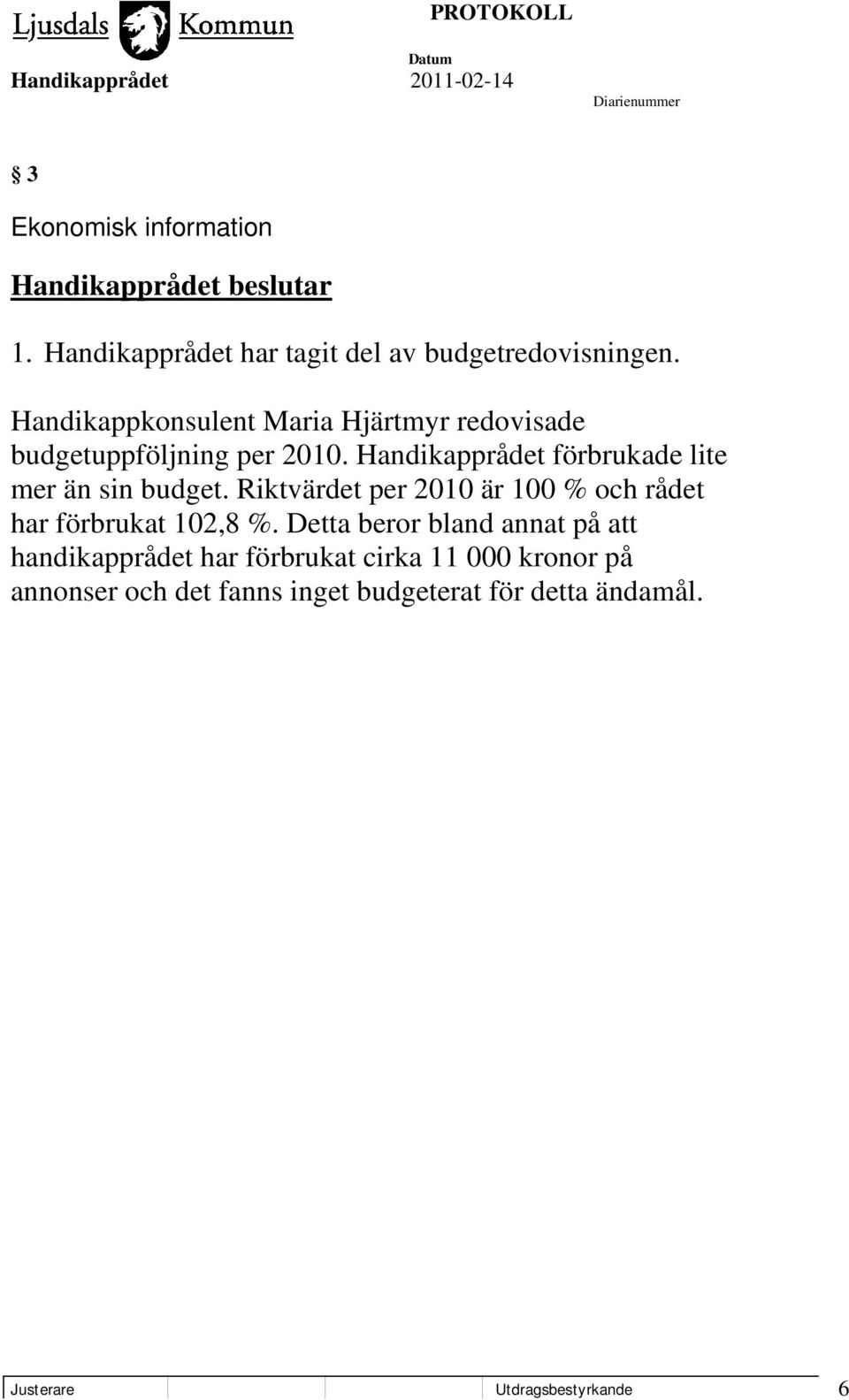 Handikapprådet förbrukade lite mer än sin budget.