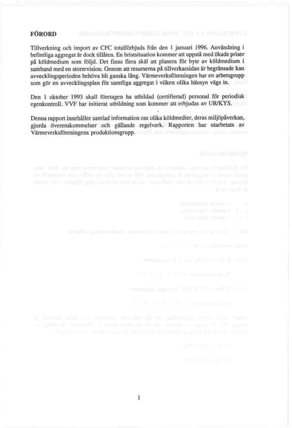 Genom att resurserna på ullverkarsidan är begränsade kan avvecklingsperioden behöva bli ganska läng.