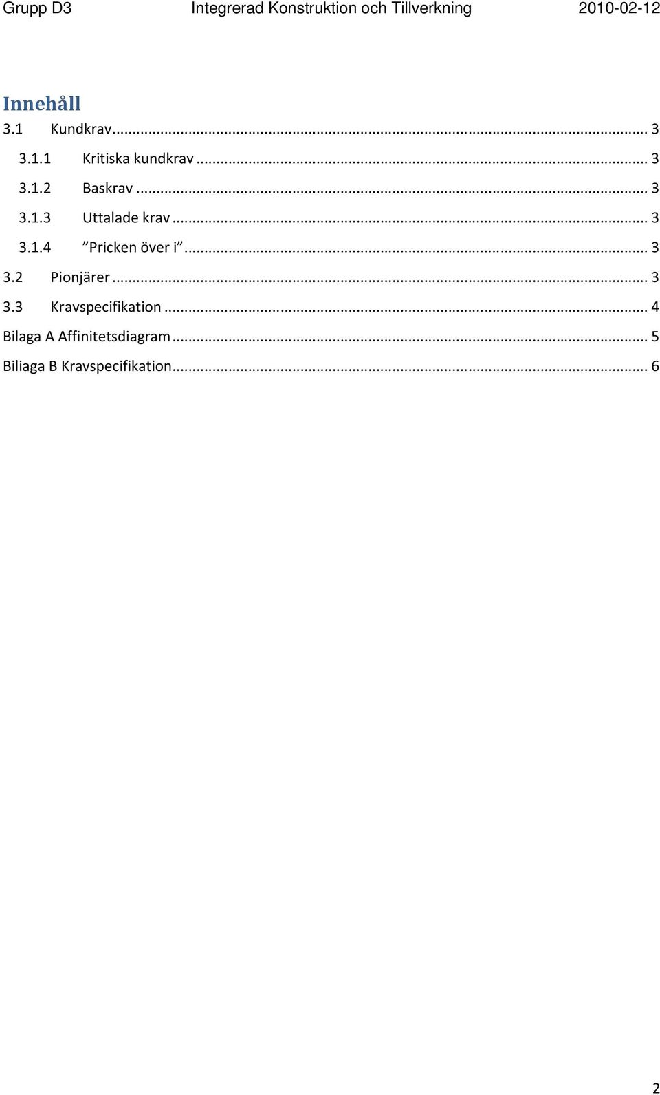 .. 3 3.3 Kravspecifikation... 4 Bilaga A Affinitetsdiagram.