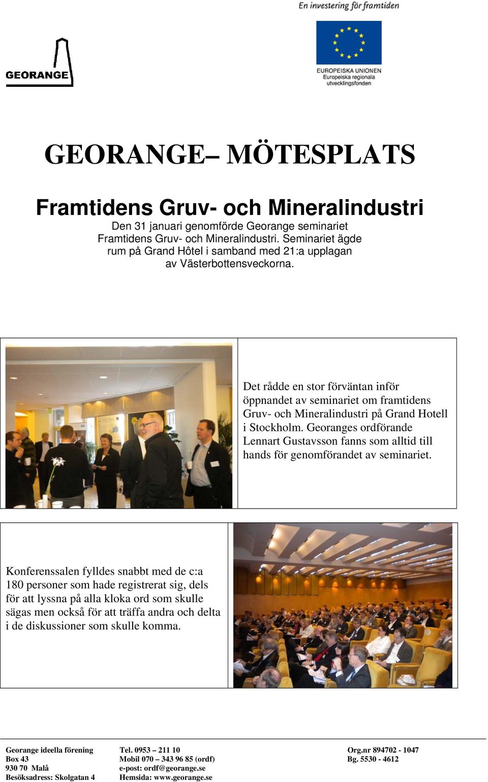 Det rådde en stor förväntan inför öppnandet av seminariet om framtidens Gruv- och Mineralindustri på Grand Hotell i Stockholm.