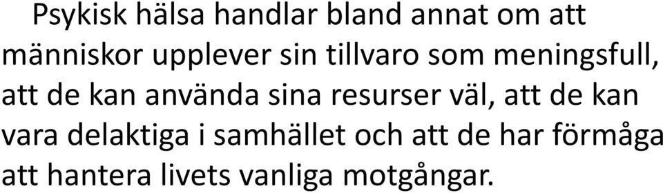 använda sina resurser väl, att de kan vara delaktiga i